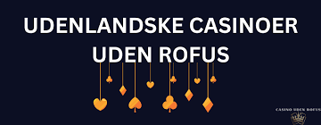 Udenlandske Casinoer Uden ROFUS i 2026 En Grundig Gennemgang