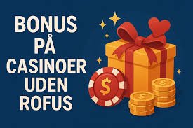Spil Casino Uden ROFUS En Guide til Online Gældende Love